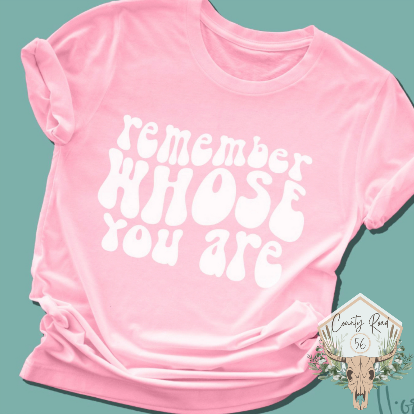 Remember Whose You Are