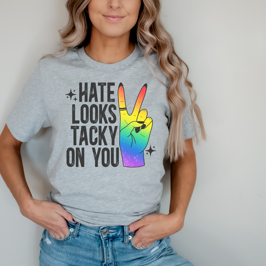 Hate Looks Tacky On You Pride Peace