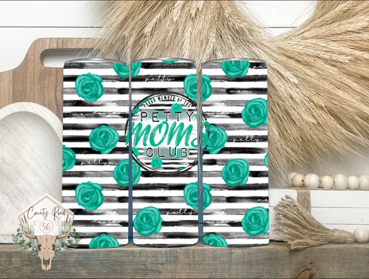 Petty Moms Club Teal Roses Tumbler