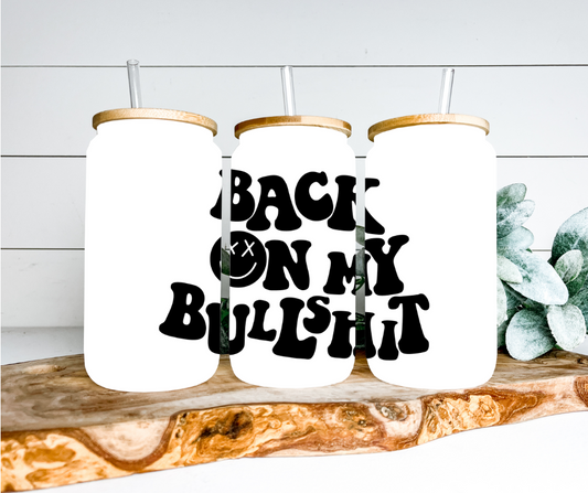 Back On My BS Glass Can Tumbler