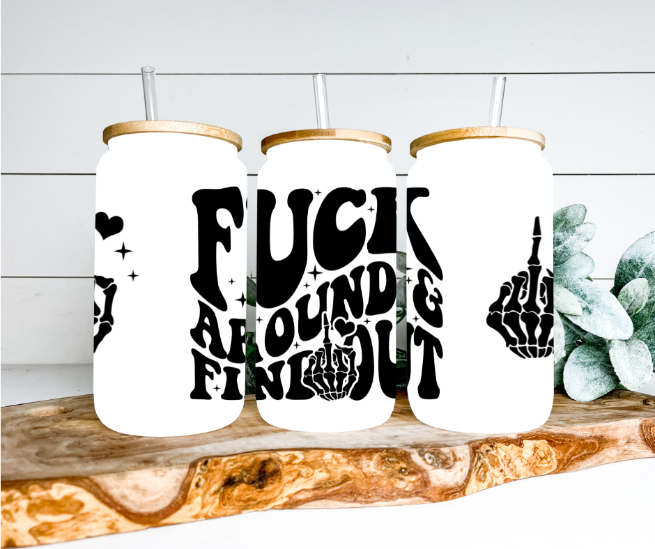 F Around And Find Out Glass Can Tumbler