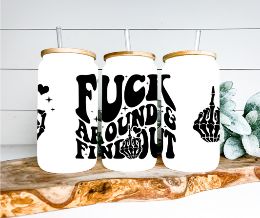 F Around And Find Out Glass Can Tumbler