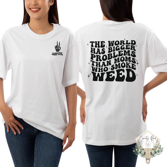 Cannabis Moms Club // The World Has Bigger Problems - Double Sided design