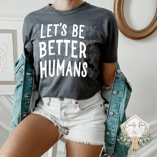Let’s Be Better Humans