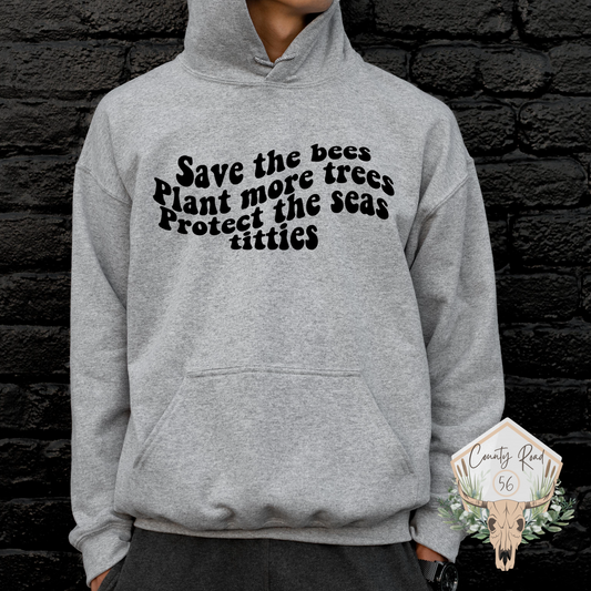 Save the Bees Plant More Trees Protect the Seas Titties