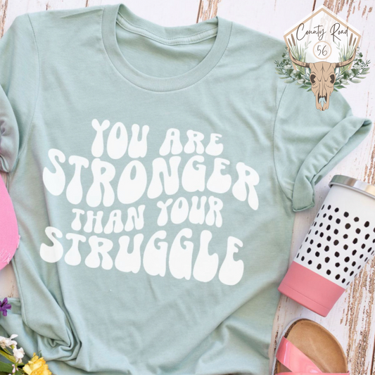 You Are Stronger Than Your Struggle